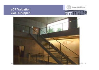eCF Valuation:
Zwei Gruppen




IBH: eLearning Community Treffen   03.09.2009 / 56
 