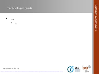 4 de novembro de 2016 | 60
SistemasAutomóveis
Technology trends
• …
• …
https://www.newswire.com/press-release/car-alternator-market-global-technical-data-and-growth-2020
 