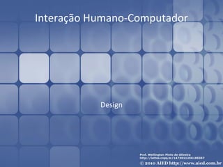 Interação Humano-Computador




           Design
 