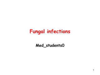 1
Fungal infections
Med_students0
 