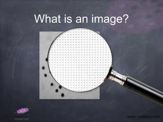 www.mediacy.com
What is an image?
 