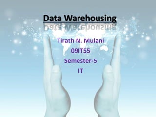 Tirath N. Mulani
     09IT55
   Semester-5
       IT
 