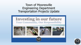 Town of Mooresville
Engineering Department
Transportation Projects Update
 