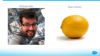 Michael Ellis Stan Lemon
 