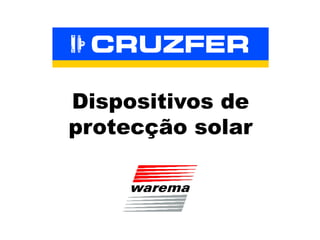 Dispositivos de
protecção solar
 