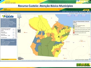 Recurso Custeio: Atenção Básica Municípios
 