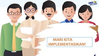 MARI KITA
IMPLEMENTASIKAN!
 