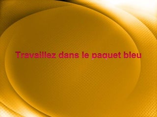 Travaillez dans le paquet bleu