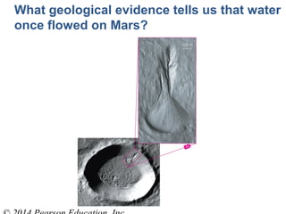 What geological evidence tells us that water
once flowed on Mars?
 