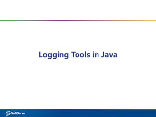 Logging Tools in Java
 