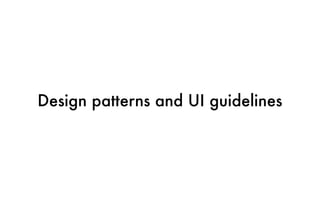 Design patterns and UI guidelines
 