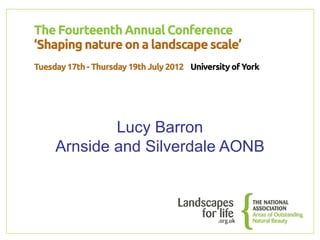 Lucy Barron
Arnside and Silverdale AONB
 