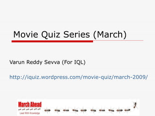 Movie Quiz Series (March)


Varun Reddy Sevva (For IQL)

http://iquiz.wordpress.com/movie-quiz/march-2009/
 