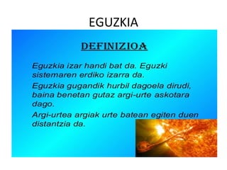 EGUZKIA
 