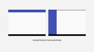 Vertical Divider & Horizontal Divider
 
