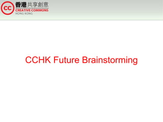 CCHK Future Brainstorming 
