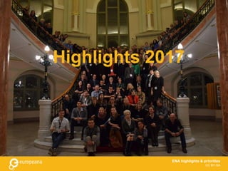 Highlights 2017
ENA highlights & priorities
CC BY-SA
 