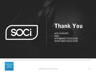 32multifamily-social-media.com
Thank You
AFIF KHOURY
CEO
AFIF@MEETSOCI.COM
WWW.MEETSOCI.COM
 