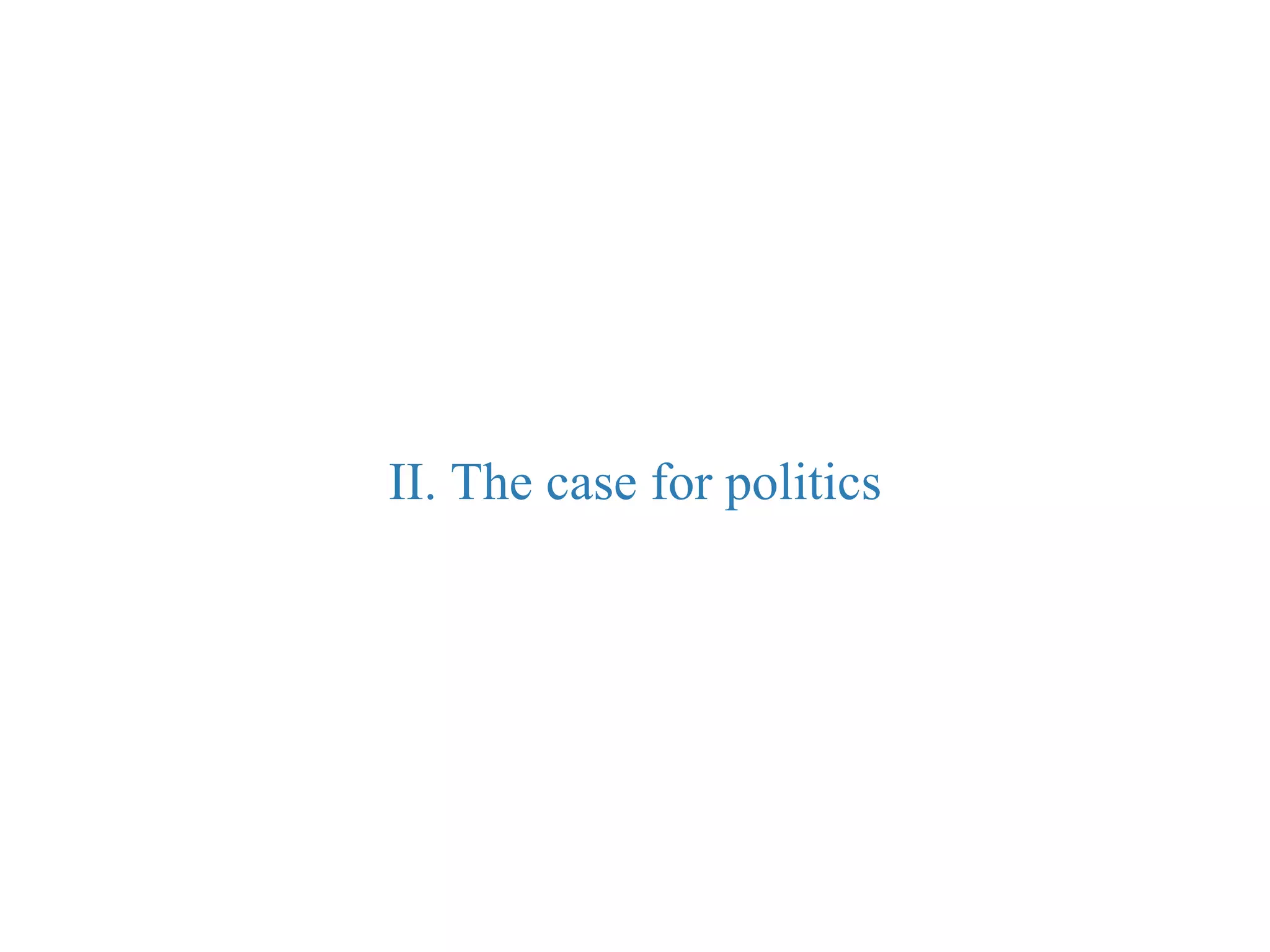 II. The case for politics
 