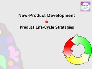 New-Product
Development
&
Product Life-Cycle
Strategies
 