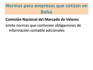 Normas para empresas que cotizan en
Bolsa
Comisión Nacional del Mercado de Valores
emite normas que contienen obligaciones de
información contable adicionales
 