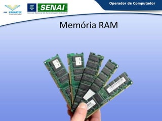 Memória RAM

 