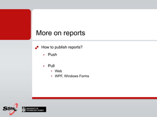 How to publish reports?<br />Push<br />Pull<br />Web<br />WPF, Windows Forms<br />More on reports<br />