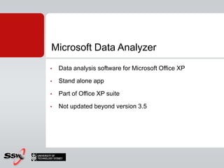 Microsoft Data Analyzer<br /><ul><li>Data analysis software for Microsoft Office XP