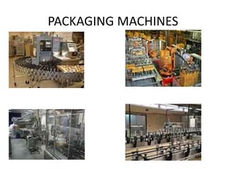 PACKAGING MACHINES
 
