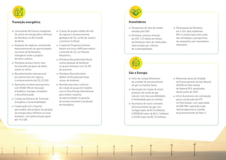 12 | BALANÇO DE 6 MESES NOVA GESTÃO BALANÇO DE 6 MESES NOVA GESTÃO | 13
Transição energética
›› Lançamento de futuras instalações
de centro de energia eólica offshore
da Petrobras no Rio Grande
do Norte.
›› Avaliação de negócios, envolvendo
desenvolvimento de oportunidades
nas áreas de fertilizantes,
hidrogênio verde e projetos
de baixo carbono.
›› Petrobras alcança menor taxa
de emissões de gases de efeito
estufa no refino.
›› Reconhecimento internacional
por pioneirismo em captura
e armazenamento de CO2
(CCUS).
›› Aprovadas as bases para parceria
com SENAI-RN em transição 		
energética, energias renováveis
e descarbonização.
›› Criação da Diretoria de Transição
Energética e Sustentabilidade.
›› Cooperação com a Equinor
para avaliar sete projetos de geração
de energia eólica offshore na costa
brasileira, com potencial para gerar
até 14,5 GW.
›› Criação de projeto inédito de hub
de captura e armazenamento
geológico de CO2
no Rio de Janeiro,
o primeiro no Brasil.
›› Criação do Programa Carbono
Neutro em Urucu (AM) para reduzir
a emissão de CO2
na Floresta
Amazônica.
›› Petrobras Biocombustível fecha
comercialização de biodiesel
no quarto bimestre com 35,3%
de aumento.
›› Petrobras Biocombustível
obtém certificação para duas
usinas de biodiesel.
›› Reunião executiva e anúncio
de criação de grupo de trabalho
com a China Energy International,
para análise conjunta
de oportunidades na geração
de energia renovável e produção
de hidrogênio.
Investidores
›› Perspectiva de nota de crédito
elevada pela SP.
›› Petrobras concluiu emissão
de US$ 1,25 bilhão em títulos
de dívida por meio de instituições
selecionadas por critérios
de sustentabilidade.
›› Participação da Petrobras
em 2 non-deal roadshows
(NY e Londres) para discussão
das estratégias e perspectivas
da companhia com investidores
relevantes.
Gás e Energia
›› Início do compartilhamento
da unidade de processamento
de gás no Espírito Santo.
›› Aprovação da criação de novos
produtos de venda de gás
natural, com mais possibilidades
e flexibilidade para os clientes.
›› Assinatura de novos contratos
de fornecimento de gás com
Comgás (valor de R$ 56 bilhões), 		
COPERGÁS (valor de R$ 6,7 bilhões)
e SCGÁS (valor de R$ 7,6 bilhões).
›› Retomada obras da Unidade
de Processamento de Gás Natural
(UPGN) do Polo Gaslub
de Itaboraí (RJ), paralisadas
desde junho de 2022.
›› Início do processo de contratação
para a construção da UTE
no Polo Gaslub, com capacidade
de 600 MW e operação à gás
natural adjacente à unidade
de processamento do Rota 3.
 
