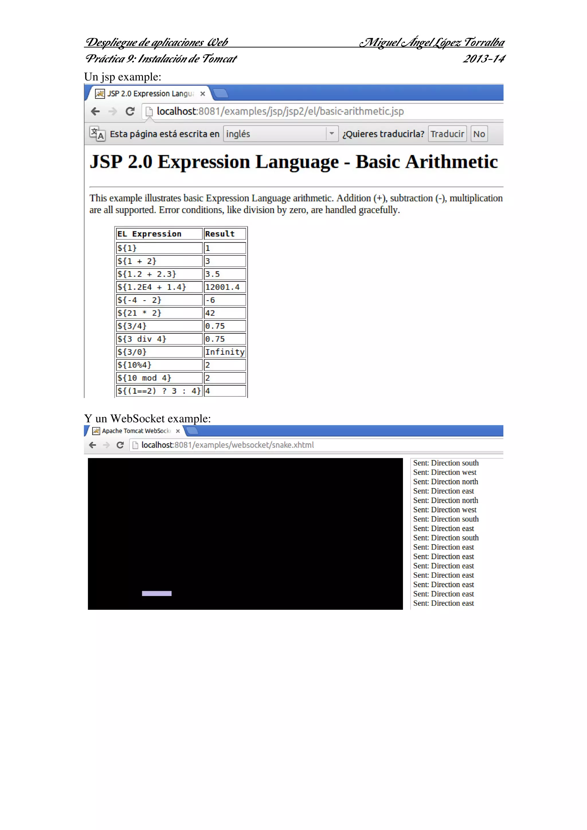 Despliegue de aplicaciones Web
Práctica 9: Instalación de Tomcat
Un jsp example:

Y un WebSocket example:

Miguel Ángel López Torralba
2013-14

 