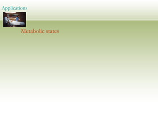 Metabolic states   Applications 