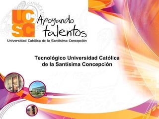 Tecnológico Universidad Católica de la Santísima Concepción 