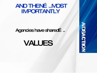 AND THEN…..MOST IMPORTANTLY   Agencies have shared….. VALUES 