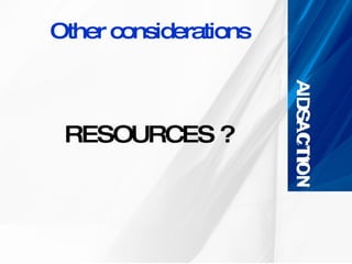 Other considerations RESOURCES ? 