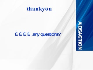 thankyou ………… .any questions? 