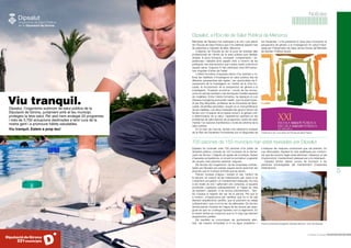 Notícies

Dipsalut, a l’Escola de Salut Pública de Menorca
Membres de Dipsalut han participat a la vint-i-una edició
de l’Escola de Salut Pública que s’ha celebrat aquest mes
de setembre a Llatzaret de Maó, Menorca.
	 L’objectiu de l’Escola és ser el punt de trobada dels
professionals de l’àmbit de la salut pública que desitgin
ampliar la seva formació, compartir coneixements i experiències i debatre amb esperit crític a l’entorn de les
polítiques i les intervencions que s’estan duent a terme en
aquest camp. Enguany hi han participat unes 600 persones vingudes d’arreu de l’estat.
	 L’oferta formativa d’aquesta edició s’ha orientat a millorar les habilitats d’investigació en salut pública des de
diferents perspectives (els reptes i les oportunitats de finançament de la investigació en l’àmbit de la Unió Europea, la incorporació de la perspectiva de gènere a la
investigació, l’impacte econòmic i social de les innovacions en serveis sanitaris o les tècniques d’anàlisi espacial
de malalties). Entre l’oferta formativa, ha destacat el curs
Disease-mongering and public health, que ha estat impartit per Ray Moynihan, professor de la Universitat de Newcastle, (Austràlia) periodista i expert en la mercantilització
de les malalties. Les dinou trobades han girat a l’entorn de
temes com l’impacte de la classe social o el gènere com
a determinants de la salut; l’assistència sanitària en els
problemes de salut laboral; els programes i plans de salut
mental; l’ús racional d’antibiòtics o la llei de reforma de la
salut pública.
	 En el marc de l’escola, també s’ha celebrat la trobada
de la Red de Pacientes Formadores por la Seguridad de

los Pacientes i s’ha presentat la Guía para incorporar la
perspectiva de género a la investigación en salud impulsada per l’Observatori de Salut de les Dones del Ministeri
de Sanitat i Política Social.

Cartell de la vint-i-una edició de l’Escola de Salut Pública.

700 piscines de 150 municipis han estat revisades per Dipsalut
Dipsalut ha controlat unes 700 piscines d’ús públic de
titularitat pública i privada de 150 municipis de la demarcació de Girona. L’objectiu és ajudar els municipis, titulars
d’aquesta competència, a complir la normativa i a garantir
als usuaris unes piscines salubres i segures.
	 Els tècnics de l’organisme i de les empreses contractades per Dipsalut per prestar aquest servei examinen les
piscines que el municipi sol·licita que es revisin.
	 Prenen mostres d’aigua i revisen el vas, l’entorn de
la piscina i el conjunt de les instal·lacions per veure si se
n’està fent una gestió i un manteniment adequats. Es mira
si els nivells de clor i salfumant són correctes, si aquests
productes s’apliquen adequadament, si l’aigua és neta
de bacteris i paràsits, si es renova suficientment... També s’avalua la higiene del vas de la piscina. Pel que fa
a l’entorn, s’inspecciona per certificar que no hi ha cap
element arquitectònic perillós, que el paviment es neteja
suficientment i que no hi ha risc de relliscades. Els tècnics
també prenen mostres de l’aigua de les dutxes per assegurar-se que no contingui bacteris com la legionel·la. En
la revisió també es comprova que no hi hagi cap element
arquitectònic perillós.
	 Els resultats es comuniquen als ajuntaments afectats –de manera immediata si hi ha algun problema– i

s’indiquen les mesures correctores que cal prendre. Un
cop efectuades, Dipsalut fa més analítiques per comprovar que les accions hagin estat efectives i dissenya un pla
d’autocontrol i manteniment adequat per a la instal·lació.
	 Dipsalut també ofereix cursos de formació a les
persones encarregades del manteniment d’aquestes
instal·lacions.

Piscina de Borrassà (fotografia: Vanessa Sànchez / Arxiu de Dipsalut).

El Butlletí de Dipsalut

5

 