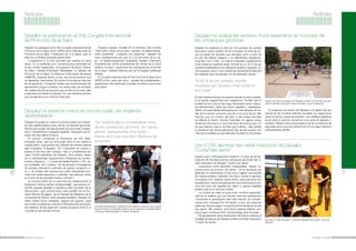 Notícies

Notícies

Dipsalut ha participat en el 20è Congrés Internacional
de Promoció de la Salut
Dipsalut ha participat en el 20è Congrés Internacional de
Promoció de la Salut de la UIPES (Unió Internacional de
Promoció de la Salut i l’Educació per a la Salut), que va
tenir lloc a Ginebra (Suïssa) aquest estiu.
	 L’organisme hi va ser convidat per explicar la seva
tasca. Hi va presentar cinc comunicacions centrades en
el seu model organitzatiu, el programa de Parcs Urbans
de Salut i Xarxes d’Itineraris Saludables, la Càtedra de
Promoció de la Salut i el Sistema d’Informació Municipal
(SIMSAP). Aquesta última va ser una de les accions que
va despertar més interès. Es tracta d’una eina en línia per
tal de gestionar i compartir dades que servirà perquè els
ajuntaments puguin conèixer –en temps real– els resultats
de cadascuna de les accions que es fan en el marc dels
programes sol·licitats a Dipsalut. És una iniciativa pionera
que actualment ja es troba en fase pilot.

	 Enguany aquest congrés es va efectuar sota el lema
“Tots units a favor de la salut, l’equitat i el desenvolupament sostenible”. L’objectiu era presentar i debatre els
nous coneixements pel que fa a la promoció de la salut i el desenvolupament sostenible; facilitar l’intercanvi
d’experiències entre professionals de l’àmbit de la salut
pública; mostrar i qüestionar les pràctiques en promoció
de la salut i establir aliances per tal d’impulsar polítiques
sòlides.
	 El Congrés Internacional de Promoció de la Salut de la
UIPES té lloc cada tres anys, i reuneix els professionals i
organismes més destacats a escala mundial en promoció
de la salut.

Dipsalut ha posat en marxa el concurs públic per implantar
desfibril·ladors

6

Dipsalut ha posat en marxa el concurs públic per implantar 650 desfibril·ladors arreu de les comarques gironines.
Servirà per escollir els adjudicataris de la provisió, implantació i manteniment d’aquests aparells. Suposarà una inversió de dos milions d’euros.
	 El concurs contempla la instal·lació de 500 desfibril·ladors fixos, que es col·locaran dins d’una cabina a
l’espai públic i que podran ser utilitzats de manera directa
pels ciutadans. D’aquests, 257 s’ubicarien en carrers o
places (a raó d’un per municipi, més un d’addicional per
cada 10.000 habitants). Els restants –243 unitats– serien
per a cardioprotegir equipaments d’especial risc (poliesportius, estacions...). La resta de desfibril·ladors –150– seran portables. Se’n cediran 120 als serveis d’emergència
de primera intervenció (vehicles de policia, protecció civil...). 30 unitats més serviran per cobrir necessitats puntuals com actes esportius o culturals i per reforçar zones
en funció de les activitats d’estiu i d’hivern.
	 El concurs públic és un pas més per desenvolupar el
programa “Girona, territori cardioprotegit”, que preveu implantar aquests aparells a cadascun dels municipis de la
demarcació i que compta amb l’aval científic de la Fundació Ramon Brugada i de la Facultat de Medicina de la
Universitat de Girona. Amb aquesta iniciativa, Dipsalut vol
evitar moltes morts sobtades. Segons els experts, cada
any moren a Catalunya més de 3.000 persones per aturada cardíaca, de les quals se’n podria recuperar el 90 % si
s’actués en els primers minuts.

El Butlletí de Dipsalut

“Els desfibril·ladors s’implantaran arreu
de les comarques gironines, en carrers,
places, equipaments d’ús públic i
espais amb una important afluència de
persones”

Simulacre de reanimació cardiopulmonar realitzat a Girona el mes d’agost
durant la visita a la ciutat dels impulsors de la implantació de desfibril·ladors
a Piacenza, Itàlia (fotografia: Dr. Ramon Brugada).

Dipsalut ha avaluat les sorreres d’una seixantena de municipis de
les comarques gironines
Dipsalut ha analitzat un total de 133 sorreres de centres
educatius i parcs públics de 58 municipis. En tots els casos es tracta de sorreres que serveixen com a zona de
joc per als infants, estiguin o no delimitades arquitectònicament com a tals. La majoria d’aquests equipaments
s’han trobat en perfecte estat. Només en un 20 % de les
sorreres analitzades s’han detectat bacteris o paràsits. En
tots aquests casos s’han indicat als ajuntaments afectats
les mesures que cal prendre i el manteniment oportú.

“El 80 % de les sorreres infantils
revisades per Dipsalut s’han trobat en
bon estat”
El més habitual és que es proposi canviar la sorra, passarhi el rasclet regularment per oxigenar-la i facilitar que hi
incideixi la llum del sol (els raigs ultraviolats tenen capacitat desinfectant), retirar les restes vegetals o orgàniques,
definir una periodicitat adequada per a les tasques de neteja de la sorrera i procurar que tant a la zona de joc dels
menuts com en l’entorn del parc o del centre educatiu
es dificulti al màxim l’accés d’animals. En alguns casos
també es recomana un canvi del tipus de sorra ja que n’hi
ha que retenen més la humitat que d’altres, i això facilita
la presència de microorganismes (les de gra gruixut són
més recomanables ja que dificulten la retenció d’humitat).

Tècnics de Cecam (proveïdor de Dipsalut) revisant una sorrera d’un parc
infantil a Vidreres (fotografia: Xavier del Acebo / Arxiu de Dipsalut).

	 El programa de suport de Dipsalut a la gestió del risc
derivat de les sorreres infantils consisteix en inspeccions
sobre el terreny, presa de mostres i una analítica detallada
anual amb la qual es comprova si la sorra té bacteris o
paràsits. També inclou una avaluació de les condicions de
seguretat de la zona per determinar si hi ha algun element
potencialment perillós.

Uns 6.000 alumnes han visitat l’exposició de Dipsalut
“Cuida’t les dents”
Aquest curs, 5.600 alumnes d’entre 6 i 9 anys de les escoles de 36 municipis de les comarques gironines han visitat l’exposició de Dipsalut “Cuida’t les dents”.
	 L’exposició conté elements manipulables, vídeos, reproduccions de la boca i les dents... tot el necessari per
aprendre la importància d’una bona higiene bucodental
de manera amena i divertida. Els nens i nenes hi aprenen
conceptes com quantes dents tenim, quins aliments són
beneficiosos i quins perjudicials per a la nostra salut bucal,
com ens hem de raspallar les dents o quines malalties
podem patir si no ens les cuidem.
	 La mostra es visita en grup amb monitors especialitzats en la matèria que van donant totes les explicacions
i fomentant la participació dels més menuts. Es complementa amb l’entrega d’un kit dental i un joc de cartes als
petits per tal que puguin compartir amb la família tot el que
han après. Als mestres, se’ls lliura material didàctic perquè puguin continuar amb l’aprenentatge dins les aules.
	 Els ajuntaments de la demarcació de Girona adherits al
Catàleg de Serveis de Dipsalut poden sol·licitar l’exposició
“Cuida’t les dents”.

7

Exposició “Cuida’t les dents” a Girona (fotografia: Pere Duran / Arxiu de
Dipsalut).

El Butlletí de Dipsalut

 