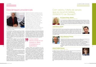 L’anàlisi

L’opinió del municipi

Descàrregues providencials

Ramon Brugada, a la Facultat de Medicina de la Universitat de Girona
(fotografia: Dr. Ramon Brugada).

8

El Consell Rector de Dipsalut ha aprovat, per unanimitat, la posada en marxa del programa “Girona, Territori
Cardioprotegit”, que suposarà el desplegament de 650
desfibril·ladors cardíacs arreu de la província de Girona.
S’implantaran a tots els municipis, en l’espai públic i en
determinats equipaments, i podran ser utilitzats directament pels ciutadans. Es tracta d’una iniciativa única –la
més gran coneguda al món– per lluitar contra la mort sobtada cardíaca.
	 La mort sobtada cardíaca és una de les principals
causes de mort. A Catalunya, cada any 3.500 persones perden la vida per aquesta causa. Es produeix quan
el batec del cor s’atura de cop i inesperadament. Està
causada per arítmies potencialment mortals, problemes
elèctrics del cor. És impredictible –no avisa abans– i li pot
passar a qualsevol persona, en qualsevol lloc, fins i tot a
un nen. L’única manera efectiva d’evitar-la és utilitzant un
desfibril·lador, que produeix una descàrrega elèctrica que
interromp l’arítmia i dóna l’oportunitat al cor de començar
a bategar de nou amb un ritme normal. És un aparell portable, fàcil d’usar, fins i tot per persones que no tinguin
cap formació mèdica.
	 El desfibril·lador té un ordinador incorporat que analitza
el ritme del cor automàticament i va donant instruccions a
l’operador. Un cop analitzat el ritme, l’aparell decideix si la
víctima necessita aquesta descàrrega. El desfibril·lador no
s’equivoca ja que mai no permet que es doni una descàrrega si la persona no la necessita.
	 És imprescindible utilitzar el desfibril·lador en els primers deu minuts de la parada i com més aviat millor.
Malauradament, el 95 % de les víctimes de mort sobtada moren perquè no tenen accés a un desfibril·lador.
Per això, àrees bàsiques de salut, cossos policials, poliesportius, aeroports... ja han assumit que han de tenir
desfibril·ladors disponibles per garantir la descàrrega dins

El Butlletí de Dipsalut

Dipsalut ha posat en marxa el concurs
públic per implantar 650 desfibril·ladors
arreu de les comarques gironines. Amb
aquesta iniciativa, la demarcació es
convertirà en el primer territori europeu
que disposi d’una àmplia xarxa de
desfibril·ladors per tal de poder actuar
immediatament quan es produeixin
casos d’aturada cardíaca. El cardiòleg
Ramon Brugada –copromotor del
projecte tant des de la Fundació
Germans Brugada com des de la
Facultat de Medicina de la Universitat de
Girona– valora aquí aquesta iniciativa.
aquests deu minuts. Algunes ciutats també han fet el pas
per protegir els seus ciutadans, com és el cas de Perpinyà
o Piacenza, una ciutat al nord d’Itàlia que va començar a
desplegar desfibril·ladors fa deu anys i que ja ha aconseguit salvar 60 vides –la majoria, persones normals sense
cap malaltia declarada– que en un instant van veure com
la seva vida se’ls escapava de les mans i es recuperava
amb la descàrrega providencial d’aquest equipament.

L’única manera
efectiva d’evitar la mort
sobtada és utilitzar
immediatament un
desfibril·lador.

	
	
	 Gràcies a Dipsalut –amb la col·laboració de La Fundació Brugada i la Facultat de Medicina de la Universitat
de Girona, que durant deu anys faran el seguiment i la
valoració científica del programa– la demarcació de Girona s’erigeix en capdavantera amb un projecte que ens
defineix, a escala nacional i internacional, com un territori
preocupat per la salut i el benestar dels seus ciutadans.
	 Històricament, la salut pública i la prevenció han patit les retallades de les crisis econòmiques, malgrat que
a llarg termini sempre són les actuacions més rendibles.
Dipsalut ho ha entès i hi treballa des de diferents àmbits,
tant en la prevenció de la mort sobtada com en la promoció de la bona nutrició i de l’activitat física. Pocs organismes s’han mostrat tan efectius i decisius en tan poc
temps.

Com valoreu l’oferta de serveis
que es recull al Catàleg
2009/2010 de Dipsalut?
M. Carme Freixa i Bosch,
alcaldessa de Vallfogona de Ripollès
En un municipi petit com Vallfogona de Ripollès, els serveis que ofereix Dipsalut són molt benvinguts. Massa sovint els ajuntaments tenim responsabilitats envers els ciutadans en temes
bàsics, però ens falten els recursos per portar a terme aquests objectius, tant des del punt
de vista econòmic com del personal preparat. Dipsalut representa la garantia i la tranquil·litat
que estem complint la normativa amb professionals molt competents i, a més, a uns preus
assequibles.

Jordi Roura i Hortal,
alcalde de Cabanes
Fins fa poc temps hi havia un buit que els ajuntaments, sobretot els petits, difícilment podíem
resoldre. Havíem de fer-nos càrrec d’una sèrie de competències en salut pública per a les
quals no teníem recursos ni humans ni econòmics, ni sabíem on anar a buscar-los. A més,
les normatives cada cop eren més estrictes. Ara, amb Dipsalut, això ha canviat. Podem estar
tranquils que donem totes les garanties als nostres ciutadans. A més, hi ha una relació molt
bona qualitat/preu dels serveis que se’ns donen. Penso que estaria bé que altres administracions fessin el mateix.

Narcís Masanas Xargay,
alcalde de Camós
L’Ajuntament de Camós valora molt positivament l’oferta del Catàleg de serveis 2009/2010 de
l’organisme autònom de Salut Pública de la Diputació de Girona (Dipsalut).
Un dels elements essencials de la qualitat de vida és la salut, entesa com a estat de benestar
físic, mental i social. És per això que aquest Ajuntament s’ha adherit a aquest Catàleg.
	 De l’àmplia oferta de programes d’actuació disponibles, per a enguany hem demanat la
implantació d’un Parc Urbà de Salut a la plaça de la Bòbila, i un Itinerari Saludable.
	 Camós és un poble petit, bàsicament rural. No tenim escola, però s’està construint una
llar d’infants. Esperem en el futur poder accedir a d’altres serveis que es contemplen en el
Catàleg.

Dolors Padilla Richart,
alcaldessa de Castell-Platja d’Aro
El catàleg de serveis que Dipsalut ofereix i que posa a disposició de tots els ajuntaments de
les nostres comarques és, sens dubte, molt important i ampli.
	 Els ajuntaments ens trobem en una situació molt complicada des del punt de vista econòmic, i això té conseqüències en el moment de donar serveis de qualitat als nostres ciutadans.
Per altra banda, i cada vegada més, la ciutadania ens reclama amb més exigència respostes
àgils i eficients davant dels problemes que es plantegen. Necessitem, doncs, que les administracions supramunicipals ens ajudin i ens donin suport en aquesta tasca, i penso que Dipsalut
és un exemple de tracte i gestió envers l’administració local, la més propera als ciutadans.
Per exemple, la creació d’aquests parcs de salut ha estat una grata sorpresa en un moment
en què només tenim capacitat per planificar allò que és urgent i bàsic. Estic convençuda que
parcs i itineraris de salut milloraran –i molt– la qualitat de vida dels nostres ciutadans i ciutadanes.

El Butlletí de Dipsalut

9

 