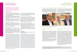 Consells saludables

Ens ha visitat...

Treballar la higiene
postural des de la
infància

Gabriel Ferraté, president de Caixa Tarragona i de l’Institut Cerdà
Gabriel Ferraté, president de Caixa Tarragona, de l’Institut
Cerdà, exrector de la Universitat Politècnica de Catalunya
i fundador de la Universitat Oberta de Catalunya, va visitar
la seu de Dipsalut. Va ser el 15 de juliol passat. Ferraté es
va interessar pel model de gestió de Dipsalut, pels progra-

La salut és l’estat de complet benestar físic, mental i social, i no només l’absència de malalties. Aquest estat es
pot veure afectat per l’adopció continua, des de la infància, de postures inadequades.
	 Aquests mals hàbits poden acabar provocant patologies que requereixin tractaments específics. Per això és
important intervenir durant les primeres etapes de la vida i
evitar que arrelin.
	 L’educació postural, doncs, ha de començar a casa,
amb els consells i actituds del pares, i reforçar-se a
l’escola. Només cal transmetre als nostres infants unes
senzilles pautes com les que s’exposen a continuació.
	

	 En cas que el nen o nena utilitzi una bossa amb rodes, és més aconsellable que l’empenyi duent-la sempre
al davant. Ha d’evitar arrossegar-la, per tal de protegir
l’esquena de possibles rotacions lesives.
	

Cal recolzar els dos peus a terra per repartir el pes del cos
en diferents punts i no carregar en excés cap zona. En cas
que no arribin a terra, es pot utilitzar una alça o un reposapeus. També és important reclinar totalment l’esquena
tot mantenint les corbes fisiològiques.
	

mes que desenvolupa i per l’ús que fa de les noves tecnologies. El president de l’Institut Cerdà també va poder
veure i provar alguns dels aparells del primer Parc Urbà de
Salut, que es troba instal·lat davant la seu de Dipsalut, al
Parc Científic i Tecnològic.

Quina és la millor postura per dormir?

Com seure correctament?

Quina és la millor manera de transportar el material de l’escola?

S’ha de valorar què es porta a la motxilla per no traslladar càrregues innecessàries. Cal escollir una bossa que
reuneixi unes mínimes condicions tècniques i de confort
i que s’adapti a la morfologia i constitució de la persona.
Finalment, és important dur el pes tant a prop del cos
com sigui possible. Per això és bo que la motxilla dugui un
sistema d’ancoratge a la cintura.

14

Com s’ha d’adequar la taula de treball?

A part de mantenir una bona postura s’han de col·locar
tots els elements a l’abast del nen o nens, de manera
que no hagi de forçar les articulacions. La pantalla de
l’ordinador ha d’estar a una distància prudencial, a una
alçada que permeti la seva correcta visualització i que no
obligui a encorbar-se. I el més important: que es trobi al
davant dels ulls per evitar rotacions del coll.
	
L’escolar pot dormir tant de costat com panxa amunt. El
més important és mantenir alineat l’eix cap-coll-tronc i evitar que durant el descans es produeixin moviments rotatoris excessius en la zona cervical. Justament per aquest
motiu es desaconsella dormir panxa avall.
	 Transmetre totes aquestes pautes als més menuts els
permetrà protegir la seva esquena, evitar que apareguin
dolors de forma prematura i, en definitiva, conservar la
seva salut.

Gemma Brunet
Fisioterapeuta i tècnica de l’àrea de Polítiques i Promoció
de la Salut de Dipsalut

(Esquerra-dreta): el director de comunicació de l’Institut Cerdà, Josep M. Oliveras; el president de l’Institut Cerdà, Gabriel Ferraté; i el president de
Dipsalut, Josep Marigó, a la seu de Dipsalut (fotografia: Arxiu de Dipsalut).

Dos experts mundials en
Promoció de la Salut han visitat
Dipsalut

Joseph Betancourt, professor de
salut pública de la Universitat de
Harvard

Hiram V. Arroyo i Amelia Fernández van ser convidats per
la Càtedra de Promoció de la Salut de la Universitat de
Girona per impartir dos cursos sobre els diferents corrents
i perspectives de la Promoció de la Salut i la importància
dels determinants socials a l’hora de planificar polítiques
i accions en aquest àmbit. Els professors van aprofitar
l’estada per visitar Dipsalut i conèixer de primera mà alguns dels programes que porta a terme l’organisme.
	 El professor Arroyo és catedràtic de Salut Pública de
la Universitat de Puerto Rico i assessor de l’Organització
Mundial de la Salut (OMS).
	 Amelia Fernández és directora de l’Institut de Promoció
de la Salut de la Pontifícia Universitat Javariana de Bogotà, Colòmbia, i especialista en la influència dels determinants socials sobre la salut de les persones.

El 26 de maig, Dipsalut va acollir la conferència “Estrategias de reducción de desigualdades en salud en poblaciones de origen inmigrante”, a càrrec del Dr. Joseph Betancourt, que és professor de salut pública a la universitat
de Harvard i director del Disparities Solutions Center. Fa
anys que Betancourt analitza les desigualtats en l’atenció
sociosanitària entre persones de diferents orígens. Unes
desigualtats que, segons diu, vénen donades per les condicions socioeconòmiques, la incomprensió de l’idioma,
per prejudicis racials i per la falta de competències interculturals de molts professionals que treballen en l’àmbit
de la salut. Una falta d’habilitats que impedeix una comunicació efectiva amb els pacients. Per posar-hi remei, Betancourt recomana formació específica en aquest àmbit i
aconsella als metges, infermeres i resta de personal sanitari que “comencin aplicant normes bàsiques com escoltar el pacient, preguntar-li pel seu context, la seva cultura
i costums i intentar posar-se en la seva pell”. La conferència ha estat organitzada per Dipsalut i per la Càtedra de
Promoció de la Salut de la UdG.

Trobareu tota la informació, fotografies, vídeos i documents al web de Dipsalut: www.dipsalut.cat

Il·lustracions cedides pel Col·legi de Farmacèutics.

El Butlletí de Dipsalut

Us demanem que ens comuniqueu els vostres dubtes, queixes, propostes o suggeriments per tal que puguem anar millorant. Podeu fer-ho al
correu info@dipsalut.cat o al telèfon 972 41 47 20.

El Butlletí de Dipsalut

15

 