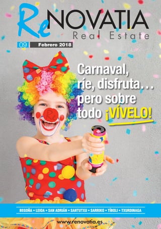 BEGOÑA • LEIOA • SAN ADRIÁN • SANTUTXU • SARRIKO • TÍBOLI • TXURDINAGA
www.renovatia.es
Febrero 201809
Carnaval,
ríe, disfruta…
pero sobre
todo ¡VÍVELO!¡VÍVELO!
 