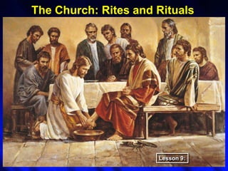The Church: Rites and Rituals

Lesson 9:

 