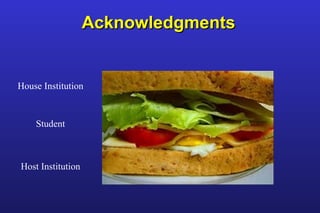 Acknowledgments House Institution Student Host Institution 