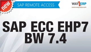 SAP ECC EHP7
BW 7.4
www.way2erp.com
 