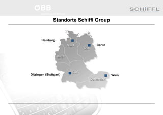 Standorte Schiffl Group
Hamburg
Ditzingen (Stuttgart)
Berlin
Wien
 