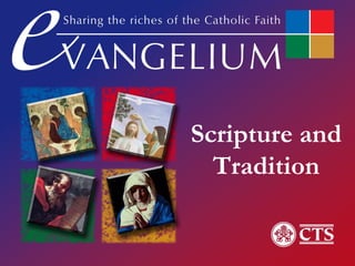 Scripture and
Tradition
 