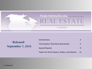 Released: September 7, 2010 Commentary 2 The Numbers That Drive Real Estate 3 Special Reports 9 Topics for Home Buyers, Sellers, and Owners 11 