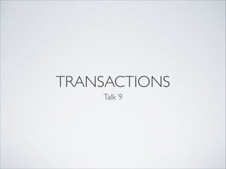 TRANSACTIONS
Talk 9

 