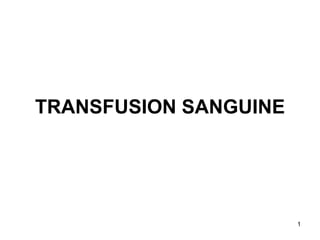1
TRANSFUSION SANGUINE
 