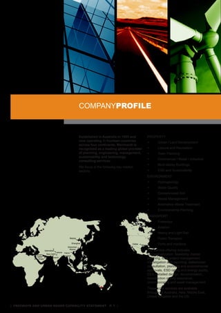 CoMPanYprofile
                                                              1. aviaTion


                                                              Established in Australia in 1955 and              ProPErTY
                                                              now operating in fourteen countries               >      Urban / Land development
                                                              across four continents, Meinhardt is
                                                              recognised as a leading global provider           >      Leisure and recreation
                                                              of planning, engineering, management,             >      Town Planning
                                                              sustainability and technology
                                                                                                                >      Commercial / retail / Industrial
                                                              consulting services.
                                                                                                                >      Multi-storey Buildings
                                                              We focus is the following key market
                                                              sectors:                                          >      Esd and sustainability
                                                                                                                EnVIronMEnT
                                                                                                                >      Hydrogeology
                                                                                                                >      Water Quality
                                                                                                                >      Contaminated soil
                                                                                                                >      Waste Management
                                                                                                                >      alternative Waste Treatment
                                                                                                                >      Environmental Planning
                                                                                                                TransPorT
                                                                                                                >      Freeways
                                                                                                                >      aviation
                                                                                                                >      Heavy and Light rail
  London
                                                  Beijing                                                       >      Public Transport
                                                                                                           Miami >     Ports and maritime
                                                       Shanghai                                   Dallas
                                                 Shenzhen
                                                              Hong Kong
                       Islamabad
                                                  Macao
                                                                                                                our service offering includes
                                    Lahore    Hanoi
            Bahrain     New Delhi
                                             Bangkok
                                                                                                                conceptualization, feasibility, master
              Qatar                                      Da Nang Manila
           Abu Dhabi    Dubai Karachi                                                                           planning, total project management,
                          Chennai
                                     Kuala Lumpur
                                                         Ho Chi Minh
                                                                                                                investigation and reporting, stakeholder
                                             Singapore                                                          consultation, planning and environmental
                                                                                                                approvals, Esd rating and energy audits,
                                                 Jakarta
                                                                                                                EEs, detailed design, documentation,
                                                                                                                construction quality assurance,
                                                                                       Brisbane                 commissioning and asset management.
                                                                          Adelaide    Sydney
                                                                          Melbourne                             These core services are available
                                                                                                                throughout australia, asia, Middle East,
                                                                                                                United Kingdom and the Us.

| freeways and urban roads CapabiliTy sTaTemenT p. 1 |
 